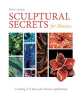 Sculptural Secrets for Mosaics | Julee Latimer