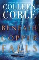 Beneath Copper Falls | Colleen Coble