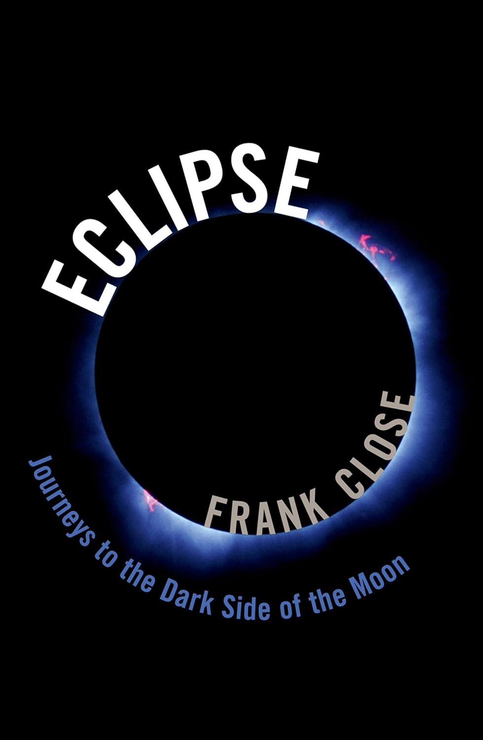 Eclipse. Journeys to the Dark Side of the Moon | Frank Close