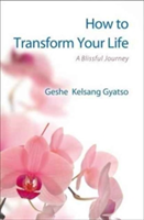 How to Transform Your Life | Geshe Kelsang Gyatso