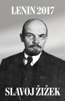Lenin 2017: Remembering, Repeating, and Working Through | V. I. Lenin, Slavoj Zizek