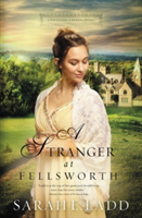 A Stranger at Fellsworth | Sarah E. Ladd