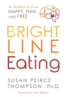Bright Line Eating | PhD Susan Peirce Thompson