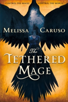 The Tethered Mage | Melissa Caruso