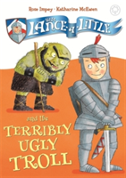 Sir Lance-a-Little and the Terribly Ugly Troll | Rose Impey