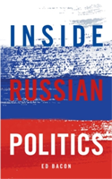 Inside Russian Politics | Edwin Bacon