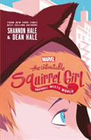 Marvel: The Unbeatable Squirrel Girl: Squirrel Meets World | Shannon Hale, Dean Hale