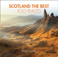 Scotland The Best 100 Places | Peter Irvine