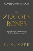 The Zealot\'s Bones | D. M. Mark