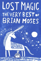 Lost Magic: The Very Best of Brian Moses | Brian Moses