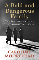 A Bold and Dangerous Family | Caroline Moorehead