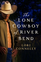 The Lone Cowboy of River Bend | Lori Connelly
