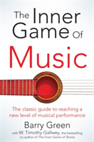 Vezi detalii pentru The Inner Game of Music | W. Timothy Gallwey, Barry Green