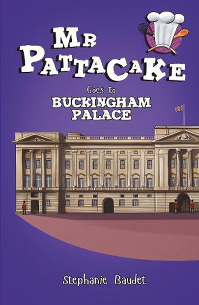 Mr Pattacake Goes to Buckingham Palace | Stephanie Baudet