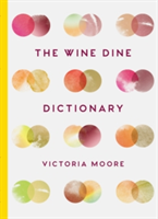 The Wine Dine Dictionary | Victoria Moore