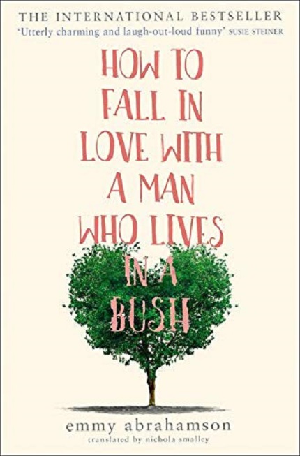 Vezi detalii pentru How to Fall in Love with a Man Who Lives in a Bush | Emmy Abrahamson