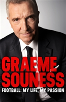 Graeme Souness - Football: My Life, My Passion | Graeme Souness