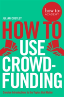 How To Use Crowdfunding | Julian Costley