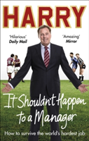 It Shouldn\'t Happen to a Manager | Harry Redknapp
