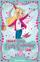 Chloe\'s Secret Fairy Godmother Club | Emma Barnes