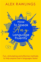 How to Speak Any Language Fluently | Alex Rawlings