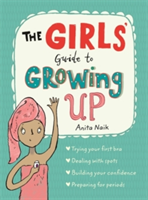 The Girls\' Guide to Growing Up | Anita Naik