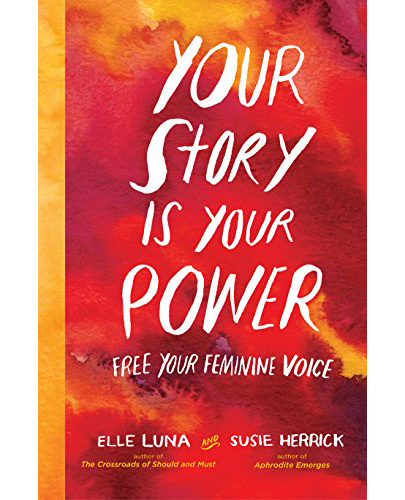 Your Story Is Your Power | Elle Luna, Susie Herrick