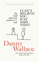 I Can\'t Believe You Just Said That | Danny Wallace
