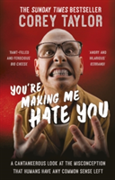 You're Making Me Hate You | Corey Taylor