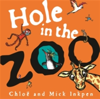 Hole in the Zoo | Mick Inkpen, Chloe Inkpen