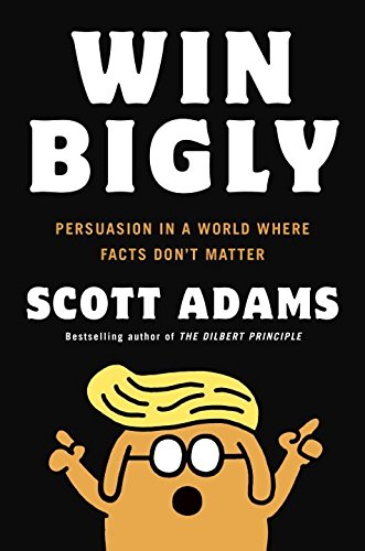 Win Bigly | Scott Adams