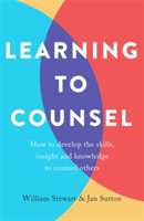 Learning To Counsel, 4th Edition | Jan Sutton, William Stewart