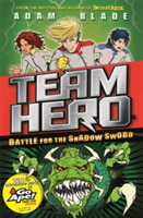 Team Hero: Battle for the Shadow Sword | Adam Blade