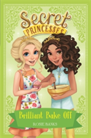 Secret Princesses: Brilliant Bake Off | Rosie Banks