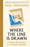 Where the Line is Drawn | Raja Shehadeh