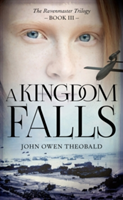 A Kingdom Falls | John Owen Theobald