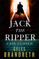 Jack the Ripper: Case Closed | Gyles Brandreth