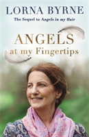 Angels at My Fingertips: The sequel to Angels in My Hair | Lorna Byrne