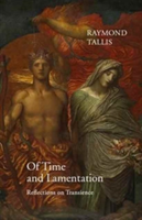 Of Time and Lamentation | Raymond Tallis