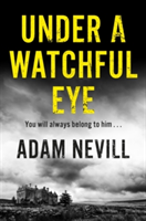 Under a Watchful Eye | Adam Nevill
