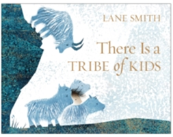 There Is a Tribe of Kids | Lane Smith