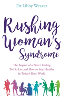 Rushing Woman\'s Syndrome | Dr. Libby Weaver