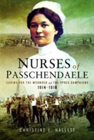 Nurses of Passchendaele | Christine E. Hallett