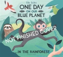 One Day on Our Blue Planet 3: in the Rainforest | Ella Bailey