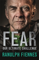 Fear | Bt OBE Sir Ranulph Fiennes