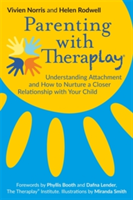Parenting with Theraplay (R) | Helen Rodwell, Vivien Norris