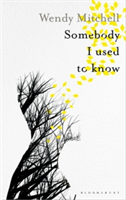 Somebody I Used to Know | Wendy Mitchell