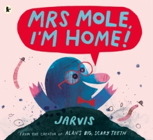 Mrs Mole, I\'m Home! | Jarvis