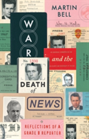 War and the Death of News | Martin Bell