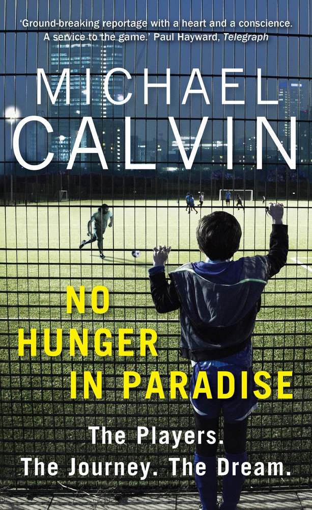 No Hunger In Paradise | Michael Calvin